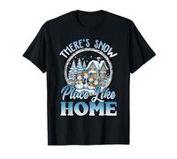 There's Snow Place Like Home T-Shirt