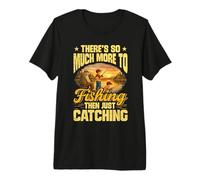 Theres SO Much More to Fishing Than JUST CATCHING Premium T-Shirt