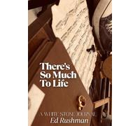 There's So Much to Life: A White Stone Journal: Take What You Will