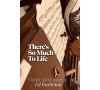 There's So Much to Life: A White Stone Journal: Take What You Will