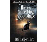 There's Something About Magic (A Return to Magic Cozy Mystery)