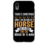 There's Something About The Outside Of A Horse That Is Good Case for iPhone XR