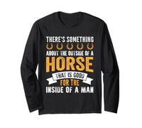 There's Something About The Outside of A Horse That is Good Long Sleeve T-Shirt
