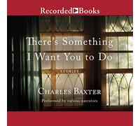 There's Something I Want You to Do: Stories