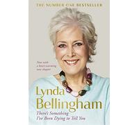There's Something I've Been Dying to Tell You: The uplifting bestseller by Bellingham, Lynda (June 18, 2015) Paperback