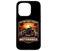 There's Therapy For The Rest There Are Street Motorbikes Sun Case for iPhone 15 Pro