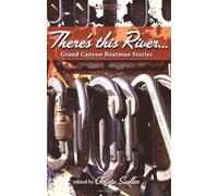 There's This River--: Grand Canyon Boatman Stories