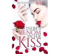 There's Venom in Her Kiss: An Enemies to Lovers Romance (Perfect Poison Trilogy)