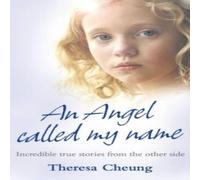 Theresa Cheung An Angel Called My Name: Incredible true stories from the other Theresa Cheung Multicolor