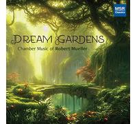 Theresa Delaplain (oboe) - Dream Gardens - Chamber Music of Robert Mueller | Echo Fantasy, Emblems, Deserted Paths, Dream Gardens, Fields on the Edge of Forever, La Pointe au Portail, Mantra, Rhapsodies and Interludes, String