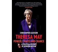Theresa May: Power, Chaos and Chance