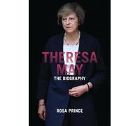 Theresa May: The Enigmatic Prime Minister: The Path to Power