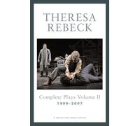 Theresa Rebeck: Complete Full-Lengths Plays 1999-2007 (Contemporary Playwrights)