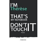 Thérèse : DON'T TOUCH MY NOTEBOOK ! Unique customized Gift for Thérèse - Journal for Girls / Women with beautiful colors Blue / Black / White, with ... ( Thérèse notebook): best gift for Thérèse