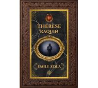 Thérèse Raquin - Émile Zola: Édition collector intégrale - Grand format 15 cm x 22 cm - (Annotée d'une biographie)