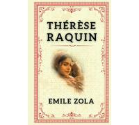Thérèse Raquin: "Émotions Déchaînées dans le Chef-d'œuvre de Zola."
