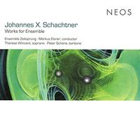 Thérèse Wincent, Peter Schöne, Ensemble Zeitsprung - Johannes X. Schachtner - Works For Ensemble