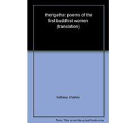 Therigatha: Poems of the First Buddhist Women: 3 (Murty Classical Library of India)