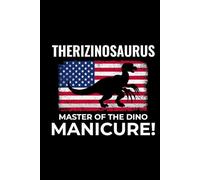 Therizinosaurus - Master of the Dino Manicure!: American Flag Dinosaur Fossil Notebook - Funny Journal for Writing Notes, Paleontology & Science Lovers, College Ruled Lined Paper