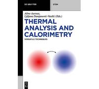 Thermal Analysis and Calorimetry: Versatile Techniques (De Gruyter STEM)