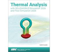 Thermal Analysis with SOLIDWORKS Simulation 2026 and Flow Simulation 2026: Thermal Analysis with SOLIDWORKS