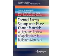 Thermal Energy Storage with Phase Change Materials: A Literature Review of Applications for Buildings Materials (SpringerBriefs in Applied Sciences and Technology)
