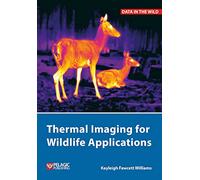 Thermal Imaging for Wildlife Applications (Data in the Wild): A Practical Guide to a Technical Subject