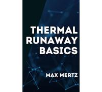 Thermal Runaway Basics: A Beginner’s Guide to Battery Risks, Safety and Practical Prevention