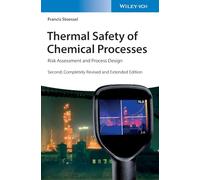 Thermal Safety of Chemical Processes: Risk Assessment and Process Design – Wiley-VCH