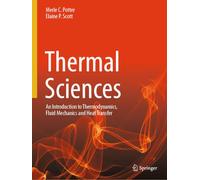 Thermal Sciences: An Introduction to Thermodynamics, Fluid Mechanics and Heat Transfer
