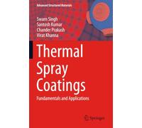 Thermal Spray Coatings: Fundamentals and Applications (Advanced Structured Materials)