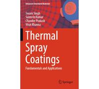 Thermal Spray Coatings: Fundamentals and Applications (Advanced Structured Materials, 232)