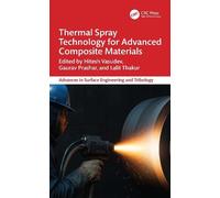 Thermal Spray Technology for Advanced Composite Materials (Advances in Surface Engineering and Tribology)