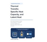 Thermal Transfer, Specific Heat Capacity, and Latent Heat: How to Read Temperature Change, Thermal Equilibrium, Conduction, Convection, Radiation, and ... with Confidence (Cognispark Physics Series)