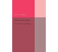 Thermionic Valves: Their Theory and Design