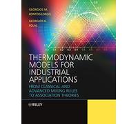 Thermodynamic Models for Industrial Applications: From Classical and Advanced Mixing Rules to Association Theories