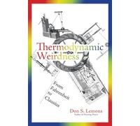 Thermodynamic Weirdness - From Fahrenheit to Clausius (The MIT Press)