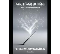 Thermodynamics All in One Skills Practice Workbook with Full Step by Step Solutions (Math Magicians)