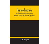Thermodynamics; An Introductory Treatise Dealing Mainly With First Principles And Their Direct Application