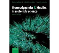 Thermodynamics and Kinetics in Materials Science: A Short Course