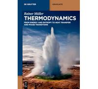Thermodynamics: From Energy and Entropy to Heat Transfer and Phase Transitions (De Gruyter Textbook)