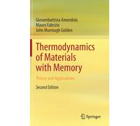Thermodynamics of Materials with Memory : Theory and Applications