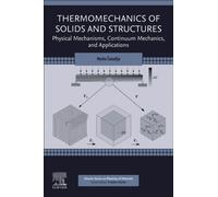 Thermomechanics of Solids and Structures : Physical Mechanisms, Continuum Mechanics, and Applications
