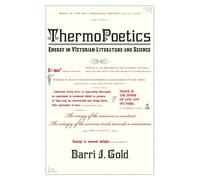 ThermoPoetics - Energy in Victorian Literature and Science (The MIT Press)