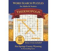 Thermopolis Word Search Puzzles for Adults & Seniors: 60 Puzzles | Thermopolis, Hot Springs County, Wyoming & Surrounding Areas incl. History, ... | Gift for Holidays, Vacation & Relaxation