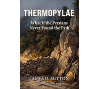 Thermopylae: What If the Persians Never Found the Path (Another Outcome)