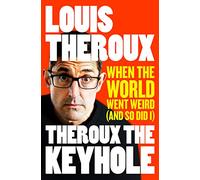 Theroux The Keyhole: When the world went weird (and so did I)