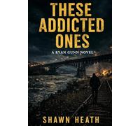 These Addicted Ones: A Ryan Gunn Novel