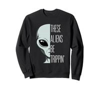 These Aliens Be Trippin Funny Grey Alien UFO Sci-Fi Sweatshirt