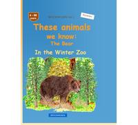 These animals we know: The Bear: BROCKHAUSEN Vol. 1. In the Winter Zoo. 4-99 years. Explorers